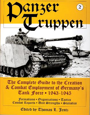 Book cover for Panzertruppen: The Complete Guide to the Creation and Combat Employment of Germany's Tank Force, 1943-1945/Formations, Organizations, Tactics Combat R