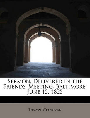 Book cover for Sermon, Delivered in the Friends' Meeting