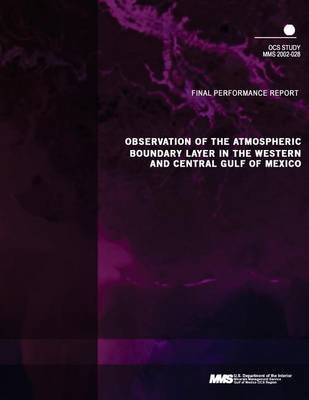 Book cover for Observation of the Atmospheric Boundary Layer in the Western and Central Gulf of Mexico Final Performance Report