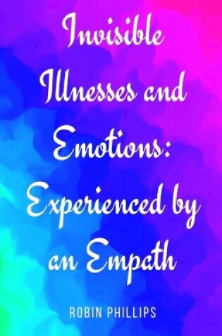 Cover of Invisible Illnesses and Emotions