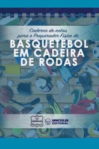 Cover of Caderno de notas para o Preparador Fisico de Basquetebol em cadeira de rodas