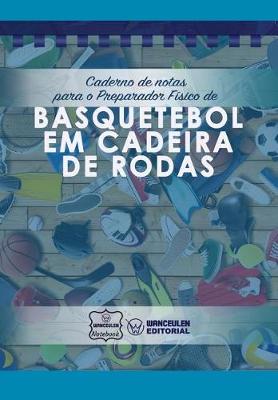 Cover of Caderno de notas para o Preparador Fisico de Basquetebol em cadeira de rodas