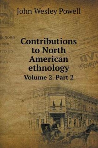 Cover of Contributions to North American ethnology Volume 2. Part 2