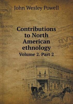 Book cover for Contributions to North American ethnology Volume 2. Part 2