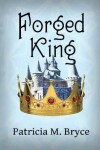 Book cover for The Forged KIng