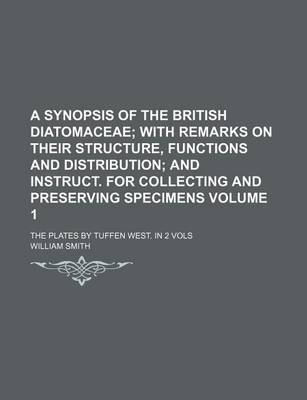 Book cover for A Synopsis of the British Diatomaceae Volume 1; The Plates by Tuffen West. in 2 Vols