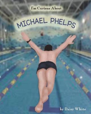 Book cover for I'm Curious About Michael Phelps