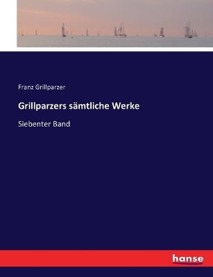 Book cover for Grillparzers sämtliche Werke