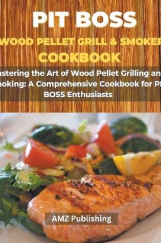 Cover of PIT BOSS Wood Pellet Grill and Smoker Cookbook