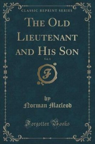 Cover of The Old Lieutenant and His Son, Vol. 1 (Classic Reprint)