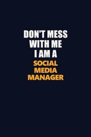 Cover of Don't Mess With Me I Am A Social media manager