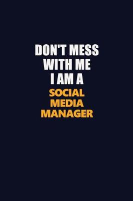 Book cover for Don't Mess With Me I Am A Social media manager