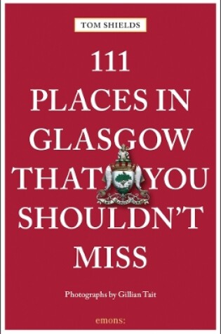 Cover of 111 Places in Glasgow That You Shouldn't Miss