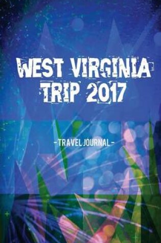 Cover of West Virginia Trip 2017 Travel Journal