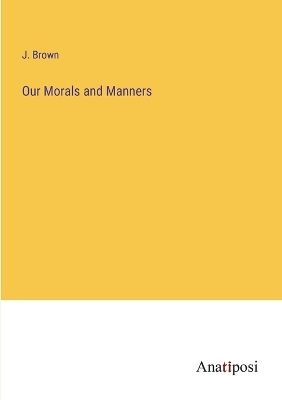 Book cover for Our Morals and Manners