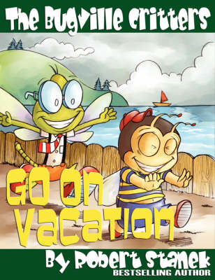 Cover of The Bugville Critters Go on Vacation (Buster Bee's Adventures Series #5, The Bugville Critters)