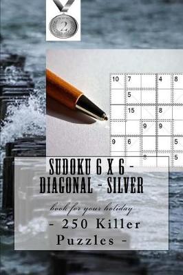 Cover of Sudoku 6 X 6 - 250 Killer Puzzles - Diagonal - Silver