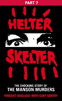 Book cover for Helter Skelter: Part Seven of the Shocking Manson Murders