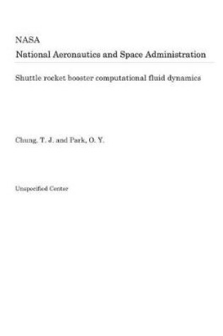 Cover of Shuttle Rocket Booster Computational Fluid Dynamics