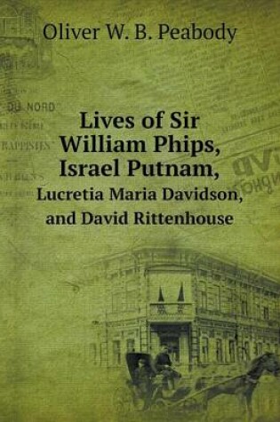 Cover of Lives of Sir William Phips, Israel Putnam, Lucretia Maria Davidson, and David Rittenhouse