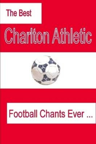 Cover of The Best Charlton Athletic Football Chants Ever