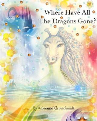 Book cover for Where Have All The Dragons Gone?