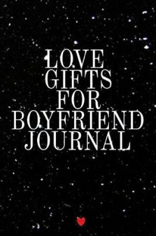 Cover of Love Gifts For Boyfriend Journal