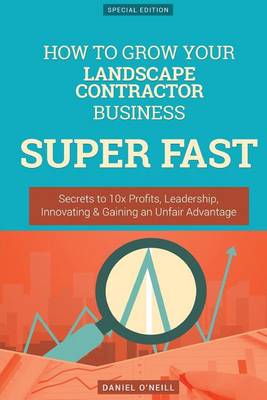 Book cover for How to Grow Your Landscape Contractor Business Super Fast