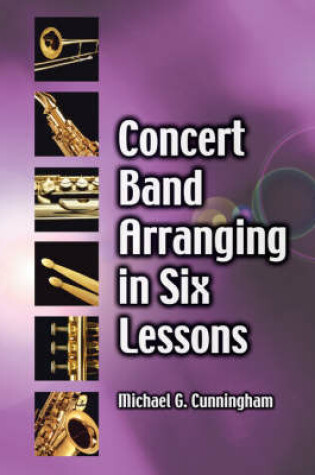 Cover of Concert Band Arranging in Six Lessons