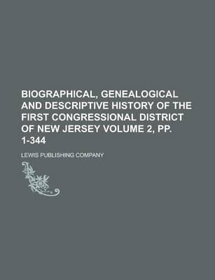 Book cover for Biographical, Genealogical and Descriptive History of the First Congressional District of New Jersey Volume 2, Pp. 1-344