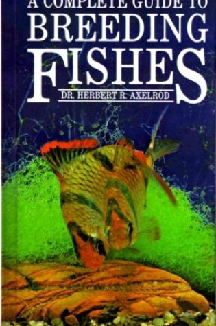Cover of Complete Guide to Breeding Fishes