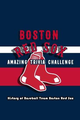 Book cover for Boston Red Sox Amazing Trivia Challenge