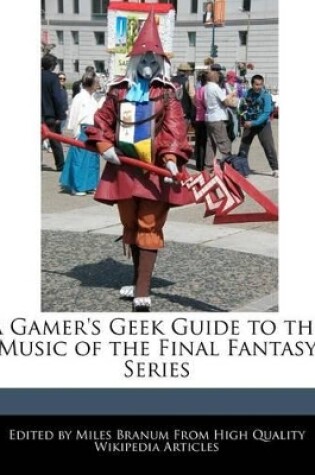 Cover of A Gamer's Geek Guide to the Music of the Final Fantasy Series
