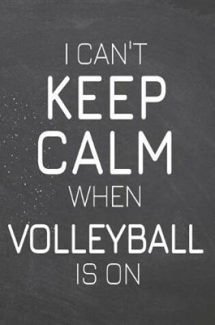 Cover of I Can't Keep Calm When Volleyball Is On