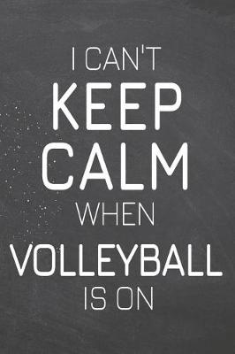 Book cover for I Can't Keep Calm When Volleyball Is On