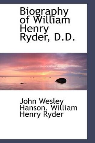 Cover of Biography of William Henry Ryder, D.D.