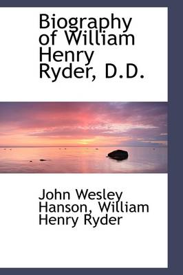 Book cover for Biography of William Henry Ryder, D.D.