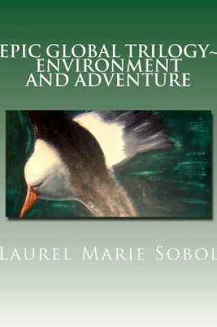 Cover of Epic Global Trilogy Environment and Adventure