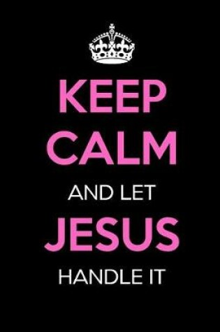 Cover of Keep Calm and Let Jesus Handle It