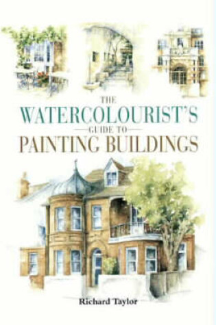 Cover of The Watercolourist's Guide to Painting Buildings