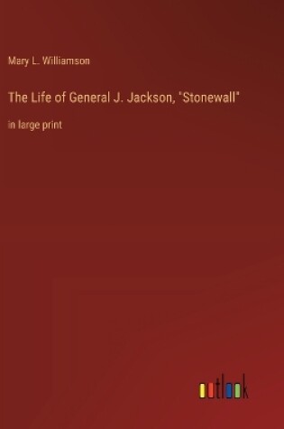 Cover of The Life of General J. Jackson, "Stonewall"