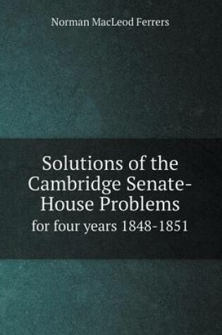 Cover of Solutions of the Cambridge Senate-House Problems for four years 1848-1851