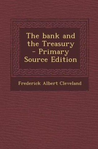 Cover of The Bank and the Treasury - Primary Source Edition