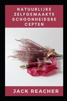 Book cover for Natuurlijke zelfgemaakte schoonheidsrecepten