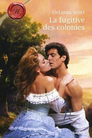 Cover of La Fugitive Des Colonies (Harlequin Les Historiques)