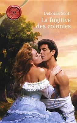 Book cover for La Fugitive Des Colonies (Harlequin Les Historiques)