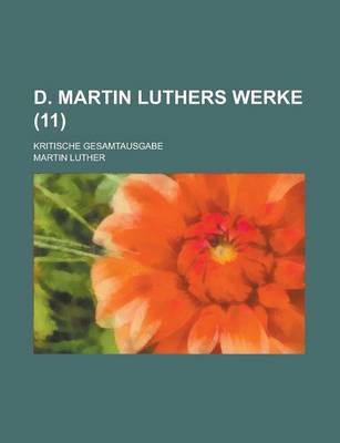 Book cover for D. Martin Luthers Werke; Kritische Gesamtausgabe (11 )