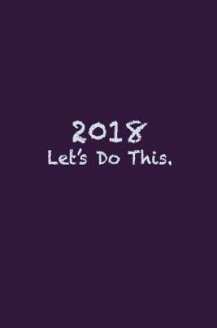 Cover of 2018 Let's Do this.