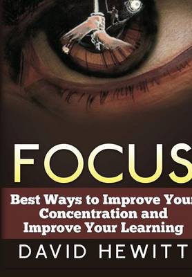 Book cover for Focus: Best Ways to Improve Your Concentration and Improve Your Learning