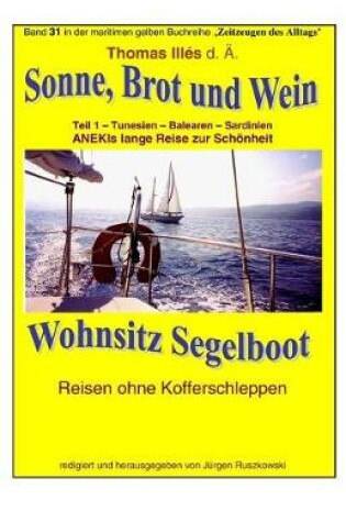 Cover of Sonne Brot und Wein - Wohnsitz Segelboot - Tunesien - Balearen -Sardinien